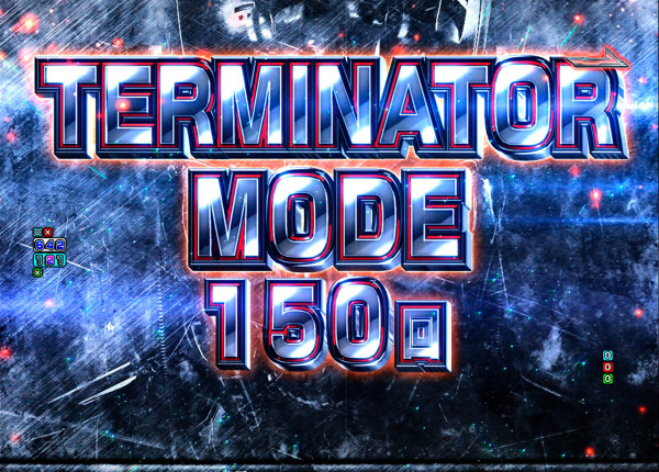 TERMINATOR MODE 150回